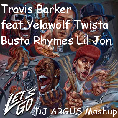 Travis Barker feat. Yelawolf Twista Busta Rhymes Lil Jon vs.Deorro feat.Duvoh - Let s Go (DJ Argus Mashup)