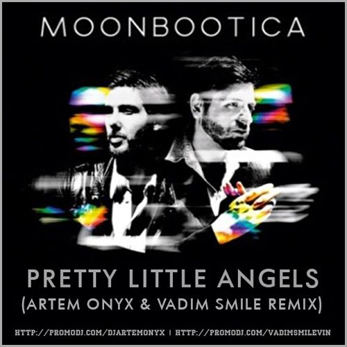 Moonbootica - Pretty Little Angels (Artem Onyx & Vadim Smile Remix).mp3