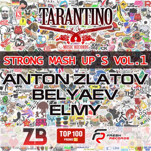 Anton Zlatov & Belyaev & Elmy - Strong Mash Up's Vol. 1 [2014]