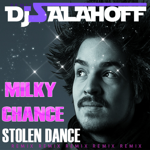 Milky Chance - Stolen Dance (Salahoff Remix) [2014]