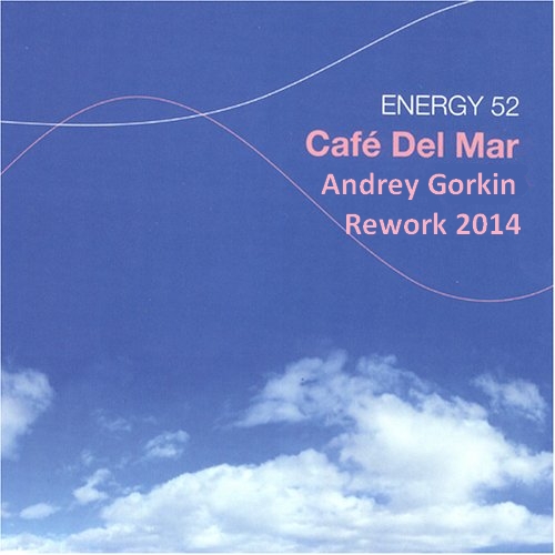Energy 52 - Cafe Del Mar (Andrey Gorkin Rework) [2014]