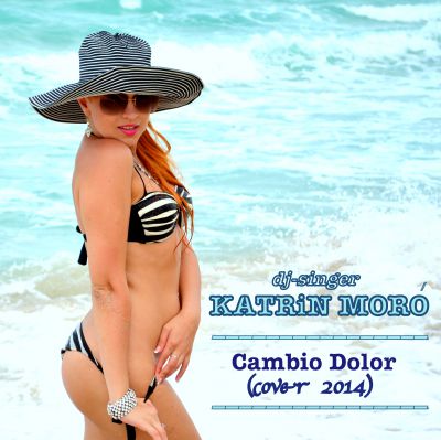 Katrin Moro - Cambio Dolor (Cover) [2014]