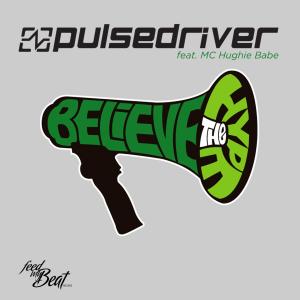 Pulsedriver feat. MC Hughie Babe - Believe The Hype (Single Mix) .mp3