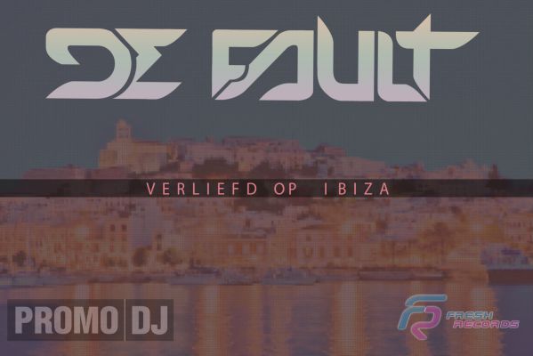 De Fault - Verliefd Op Ibiza (Original Mix) [2014]