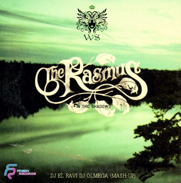The Rasmus - In The Shadows (DJ El Ravi DJ Olmega Mash-Up) [2014]