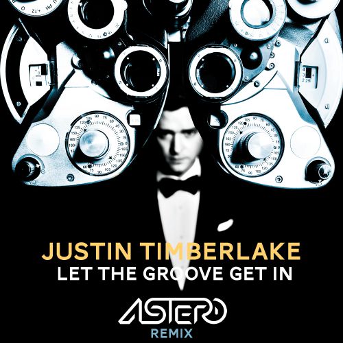 Justin Timberlake - Let The Groove Get In (Astero Radio Remix).mp3