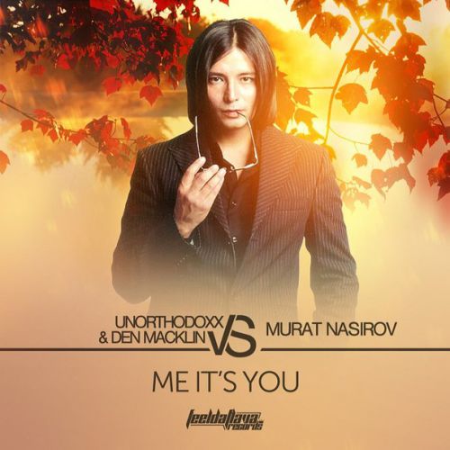 UnorthodoxX & Den Macklin vs. Murat Nasirov  Me It's You (Extended Mix)[2014]