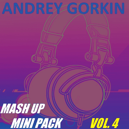 Andrey Gorkin - Mash Up Mini Pack Vol.4 [2014]
