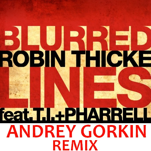 Robin Thicke feat. T.I. & Pharell - Blurred Lines (Andrey Gorkin Remix) [2014]