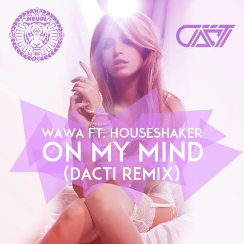 Wawa & Houseshaker - On My Mind (Dacti Remix) [2014]