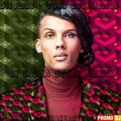 Stromae - Tous Les Memes (Dj Sasha Style Remix).mp3