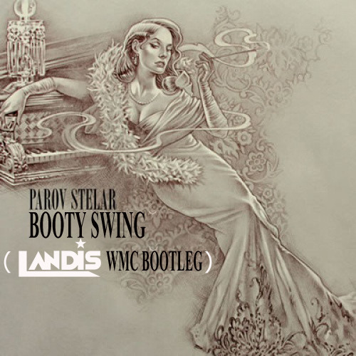 Parov Stelar - Booty Swing (Landis WMC Bootleg).mp3