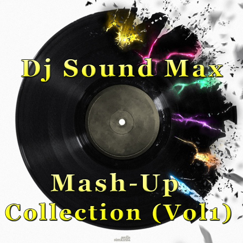 Dj Sound Max - Mash Up Collection (Vol. 1) [2014]