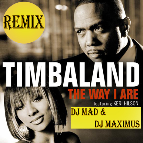 Timbaland feat. Keri Hilson - The Way I Are (Dj Mad vs. Dj Maximus Remix) [2014]