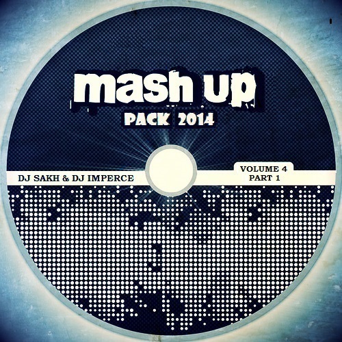 DJ Sakh & DJ Imperce - Mashup Pack Vol.4 (Part 1) [2014]