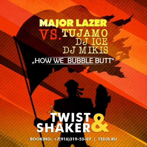 Major Lazer vs. Tujamo & DJ Ice & DJ Mikis - How We Bubble Butt (Twist & Shaker Mash Up) [2014]
