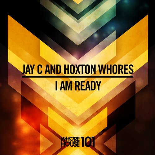 Hoxton Whores & Jay C - I Am Ready (Original Mix) .mp3