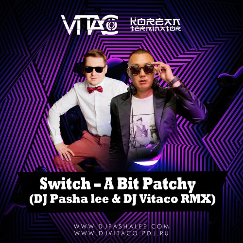 Switch - A Bit Patchy (DJ Pasha Lee & DJ Vitaco Remix).mp3