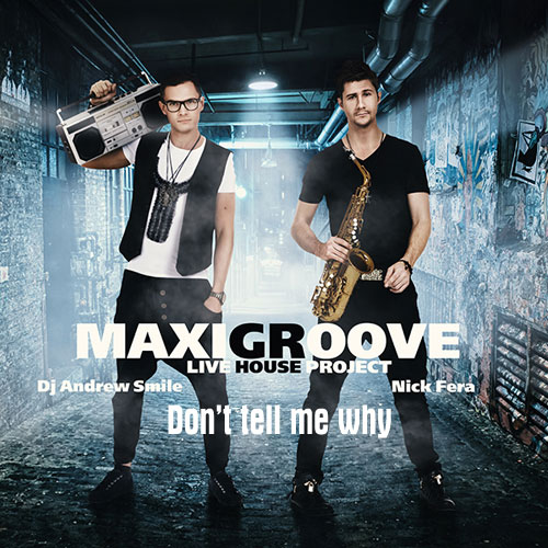 MaxiGroove - Don't Tell Me Why (Radio Mix).mp3