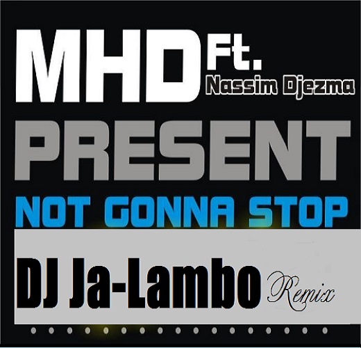 Mhd feat. Nassim Djezma - I'm Not Gonna Stop (DJ Ja-Lambo Remix) [2014]