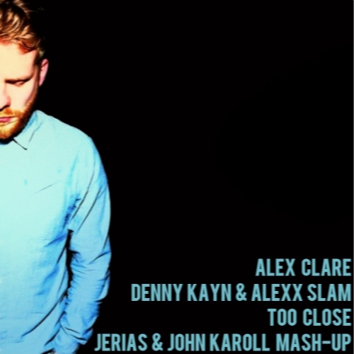 Alex Clare vs. Denny Kayn & Alexx Slam - Too Close (Jerias & John Karoll Mash-Up).mp3