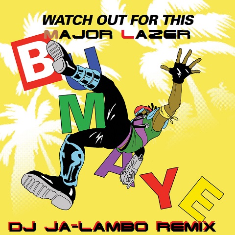 Major Lazer - Watch Out For This (Bumaye) (DJ Ja-Lambo Remix)