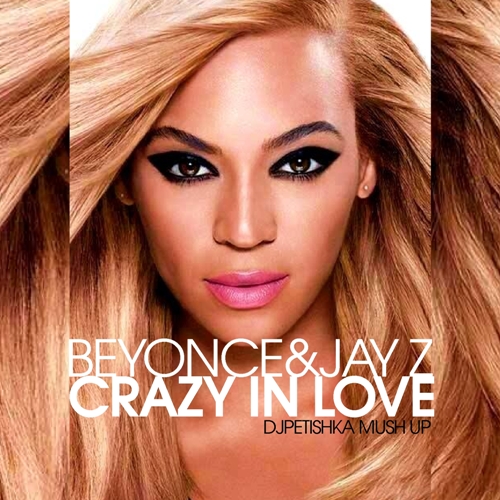Beyonce & Jay Z - Crazy In Love (Dj Petishka Mash Up) [2014]