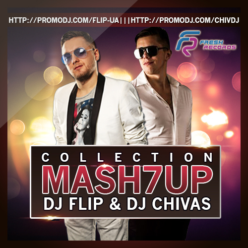 DJ Flip & DJ Chivas Mash7up Collection [2014]