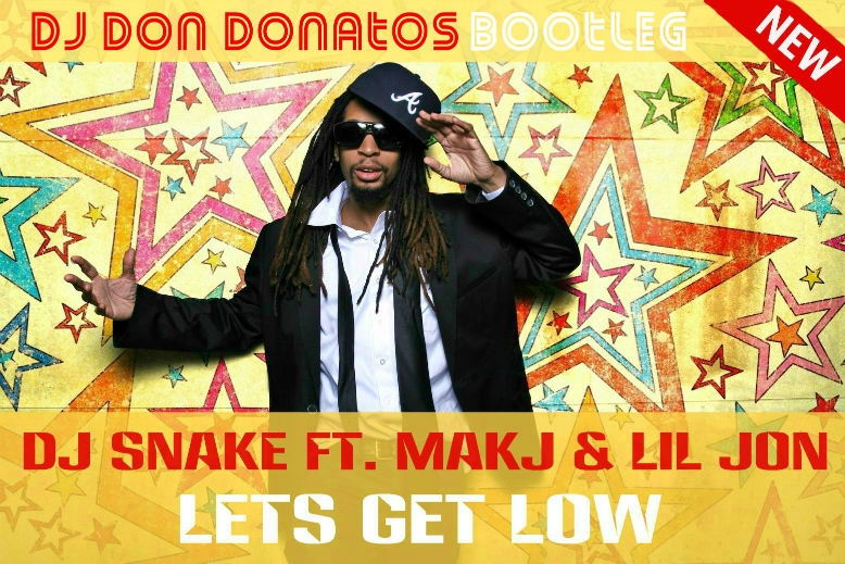 Dj Snake vs. Makj & Lil Jon - Lets Get Low (DJ Don Donatos Bootleg) [2014]