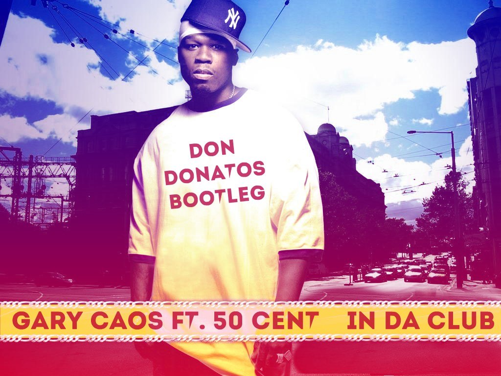 Gary Caos feat. 50 Cent - In Da Club (Don Donatos Bootleg) [2014]