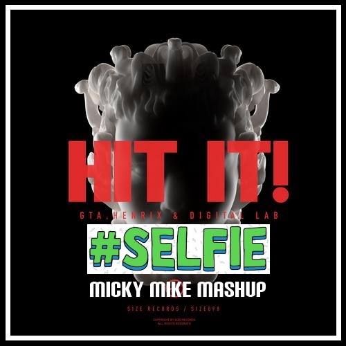 The Chainsmokers vs GTA, Henrix & Digital Lab - Hit It With A Selfie! (Micky Mike Mashup) [2014]