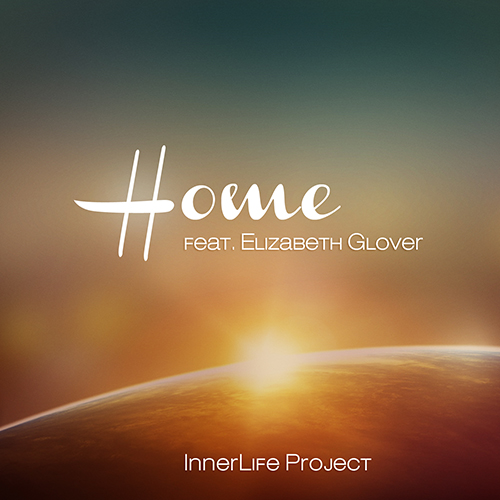 InnerLife Project Feat. Elizabeth Glover  Home [2014]