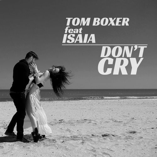 Tom Boxer feat. Isaia - Don't Cry (Extended Mix).mp3