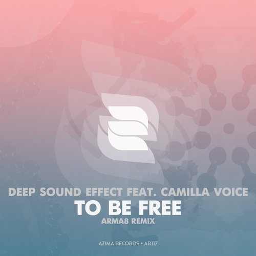 Deep Sound Effect, Camilla Voice - To Be Free (Arma8 Remix).mp3