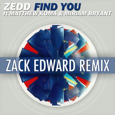 Zedd Feat. Matthew Koma & Miriam Bryant - Find You (Zack Edward Remix).mp3