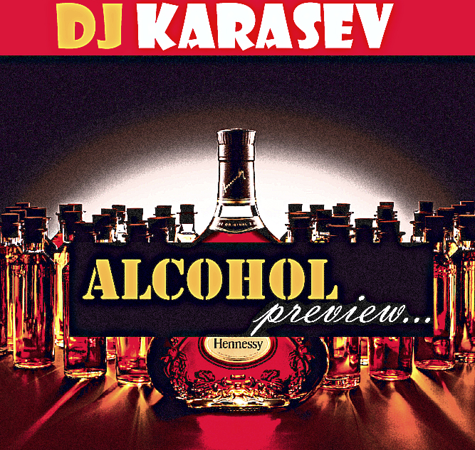 Dj Karasev - Alcohol (Preview) [2014]