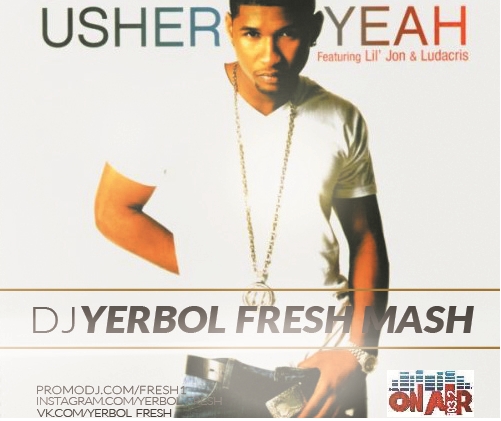 Usher vs. Gemelin & Kitsch - Yeah (Yerbol Fresh Mash Up) [2013]