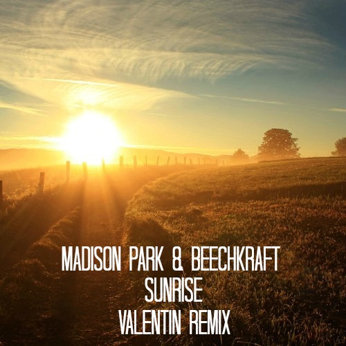 Madison Park & Beechkraft - Sunrise (Valentin Remix).mp3