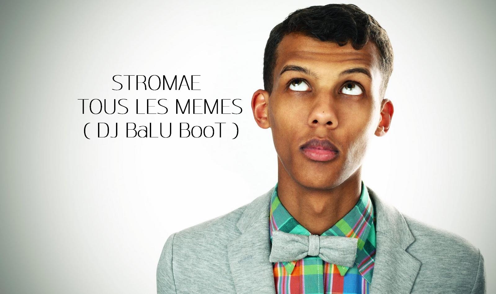 Stromae vs.Nejtrino & Baur - Tous Les Memes ( DJ BaLU BOOT )