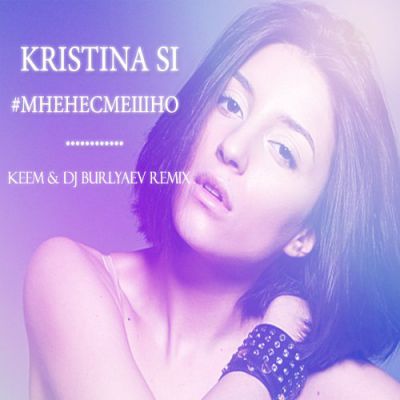 Kristina Si - # (Keem & DJ Burlyaev Remix).mp3