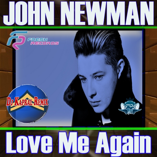 John Newman - Love Me Again (Dj Kapral Remix).mp3