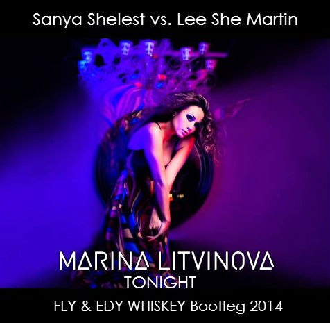 Sanya Shelest feat. Marina Litvinova,Le Che Martin - Tonight (Fly & Edy Whiskey Bootleg 2014)