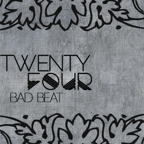 Twenty Four - Bad Beat [2014]