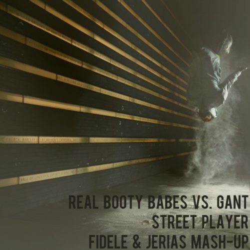 Real Booty Babes vs. Gant - Street Player (Fidele & Jerias Mash-Up).mp3