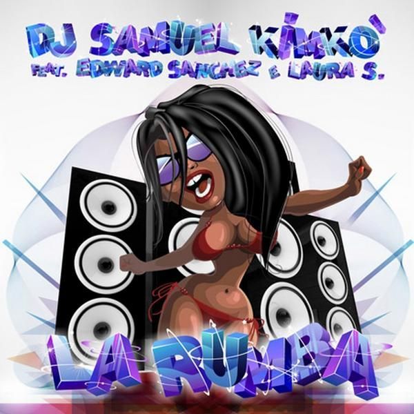 DJ Samuel Kimko - La Rumba (feat. Edward Sanchez, Laura S.) (Andry J. Remix).mp3