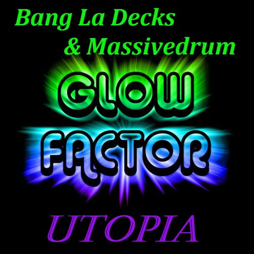 Bang La Decks & Massivedrum - Utopia (Glowfactor Reboot) [2014]