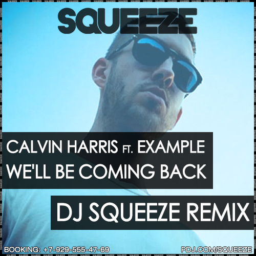 Calvin Harris vs. Example - We'll Be Coming Back (Dj Squeeze Remix) [2014]