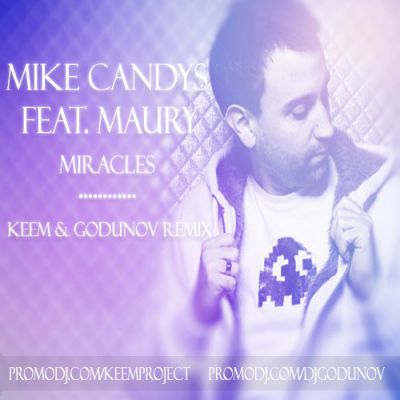 Mike Candys feat. Maury - Miracles (Keem & Godunov Remix).mp3