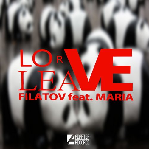 Filatov Feat Maria - Love or Leave (Original Mix).mp3