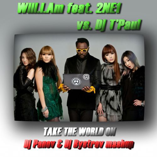 Will.I.Am feat. 2NE1 vs. Dj T'Paul - Take The World On (Dj Panov & Dj Bystrov mashup)